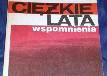 Ciężkie lata wspomnienia - Antoni Korzycki