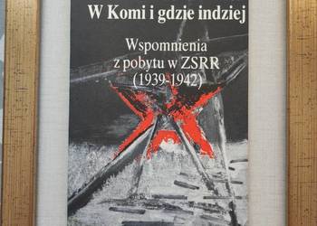 W Komi i gdzie indziej wspomnienia z pobytu w ZSRR 1939-1942  Tadeusz Kocha