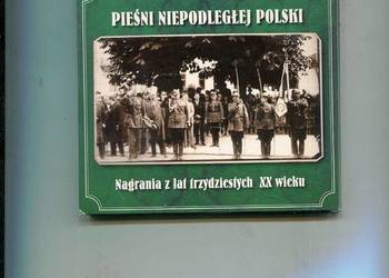 Pieśni Niepodległej Polski Nagrania z lat tzydziestych XX w. Płyta CD