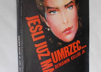 Jeśli już mam umrzeć ... Beniamin Kellog Jr. - kryminał