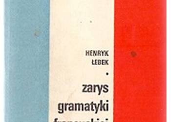 ZARYS GRAMATYKI FRANCUSKIEJ - ŁEBEK HENRYK