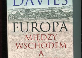 Europa między Wschodem a Zachodem - Norman Davies