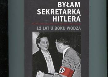 Byłam sekretarką Hitlera - Christa Schroeder