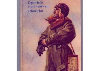Opowieść o prawdziwym człowieku - Polewoj Borys Opowieść o prawdziwym człowieku - Polewoj Borys
