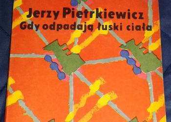 Gdy odpadają łuski ciała - Jerzy Pietrkiewicz