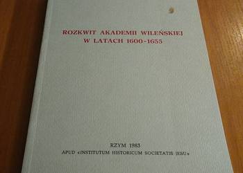 Rozkwit Akademii Wileńskiej w latach 1600-1655 / Ludwik Piechnik Rozkwit Akademii Wileńskiej w latach 1600-1655 / Ludwik Piechnik