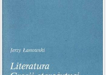 LITERATURA GRECJI STAROŻYTNEJ W ZARYSIE - Jerzy Łanowski