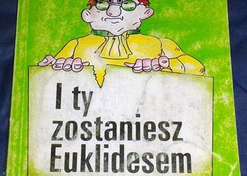 I ty zostaniesz Euklidesem - A. Bartmann,  J. Fabijański