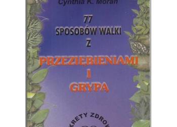 77 sposobów walki z przeziębieniami i grypą - Ch.B. Inlander C.K. Moran