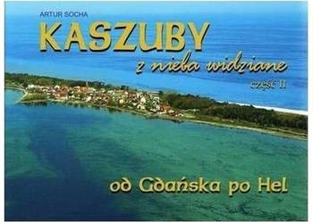 Kaszuby z nieba widziane Część II Od Gdańska po Hel