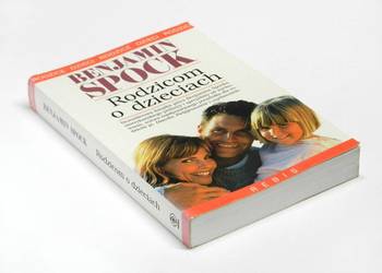 Rodzicom o dzieciach - Benjamin Spock