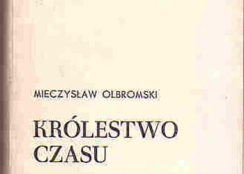 (4297) KRÓLESTWO CZASU – MIECZYSŁAW OLBROMSKI