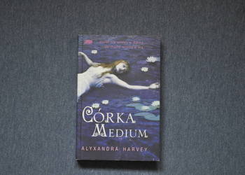 Żądza krwi, Córka Medium, Alyxandra Harvey Żądza krwi, Córka Medium, Alyxandra Harvey