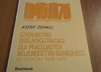 Szkolnictwo ogólnokształcące dla pracujących województwa gdańskiego Żerko