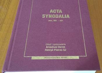 Acta synodalia ab anno 381 ad annum 431 Arkadiusz Baron, Henryk Pietras SJ Acta synodalia ab anno 381 ad annum 431 Arkadiusz Baron, Henryk Pietras SJ