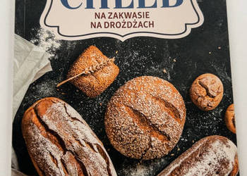 CHLEB Domowy Wypiek na Zakwasie Drożdżach Bułki Bagietki PRZEPISY książka