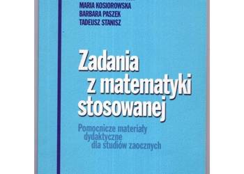 Zadania z matematyki stosowanej - Gryglaszewska A. Kosiorowska M. Paszek B Zadania z matematyki stosowanej - Gryglaszewska A. Kosiorowska M. Paszek B