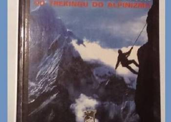 Góry wolność i przygoda- od trekkingu do alpinizmu/alpinizm/ góry