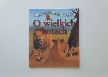 Edukacja Przyroda O wielkich kotach (seria Moja najlepsza książka)