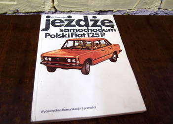 Książka Jeżdżę samochodem Fiat 125p wyd. 1979r WKŁ