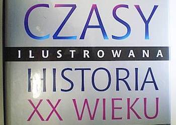 Nasze czasy Ilustrowana historia XX wieku