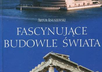 Fascynujące budowle świata - Artur Anuszewski
