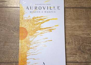 Auroville Miasto z marzeń - Katarzyna Boni