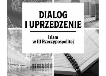 Dialog i uprzedzenie. Islam w III Rzeczypospolitej