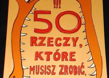 50 rzeczy, które musisz zrobić, zanim skończysz 13 lat - P. Baccalario