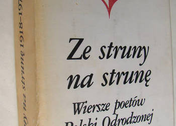 Ze struny na strunę. Wiersze poetów Polski Odrodzonej