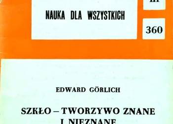 SZKŁO - TWORZYWO ZNANE I NIEZNANE - GORLICH EDWARD