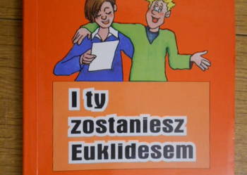 I Ty zostaniesz Euklidesem - matematyka - klasa II