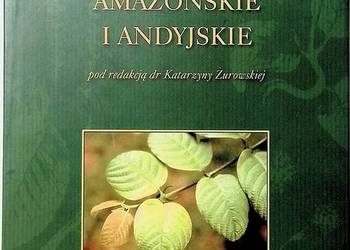 Ziołolecznictwo amazońskie i andyjskie - Żurowska Katarzyna