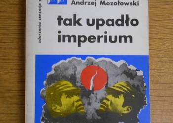 Andrzej Mozołowski - Tak upadło imperium