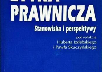 ETYKA PRAWNICZA STANOWISKA I PERSPEKTYWY