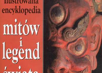 Ilustrowana Encyklopedia Mitów i Legend Świata - Arthur Cotterell