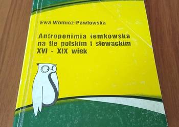 Antroponimia łemkowska na tle polskim i słowackim Ewa Wolnicz-Pawłowska Antroponimia łemkowska na tle polskim i słowackim Ewa Wolnicz-Pawłowska