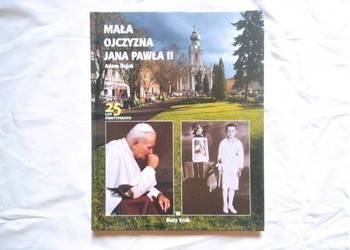 Mała ojczyzna Jana Pawła II. Adam Bujak Jan Paweł II