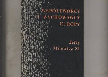 Współtwórcy i wychowawcy Europy - Mirewicz