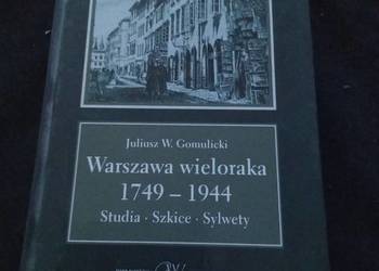 Warszawa wieloraka 1749- 1944. Gomulicki