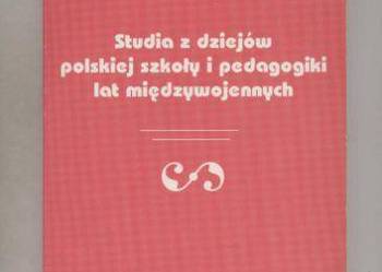 Studia z dziejów polskiej szkoły i pedagogiki lat międz