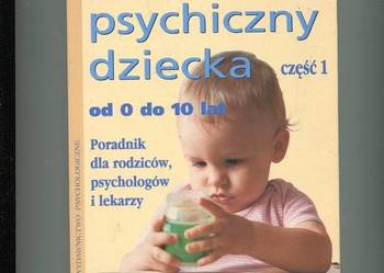 Rozwój psychiczny dziecka cz.1 od 0 do 10 lat