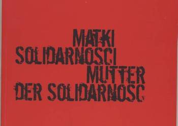 Matki Solidarności  Mutter der Solidarnosc