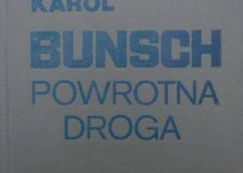 POWROTNA DROGA - BUNSCH KAROL