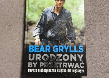 Urodzony by przetrwać - Bear Grylls