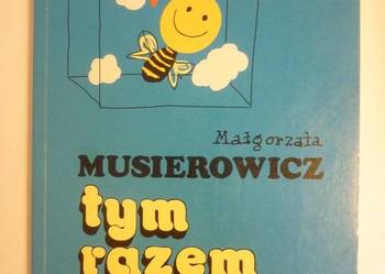 TYM RAZEM NA SERIO - MAŁGORZATA MUSIEROWICZ
