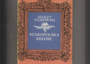 Staropolska miłość - Sajkowski Staropolska miłość - Sajkowski