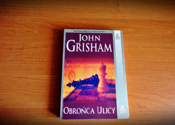 John Grisham " Obrońca ulicy".