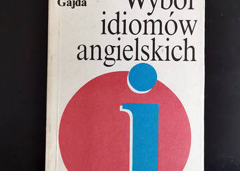 Wybór idiomów angielskich - Roman Gajda. Wybór idiomów angielskich - Roman Gajda.
