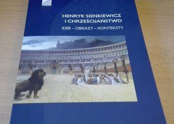Henryk Sienkiewicz i chrześcijaństwo idee obrazy konteksty